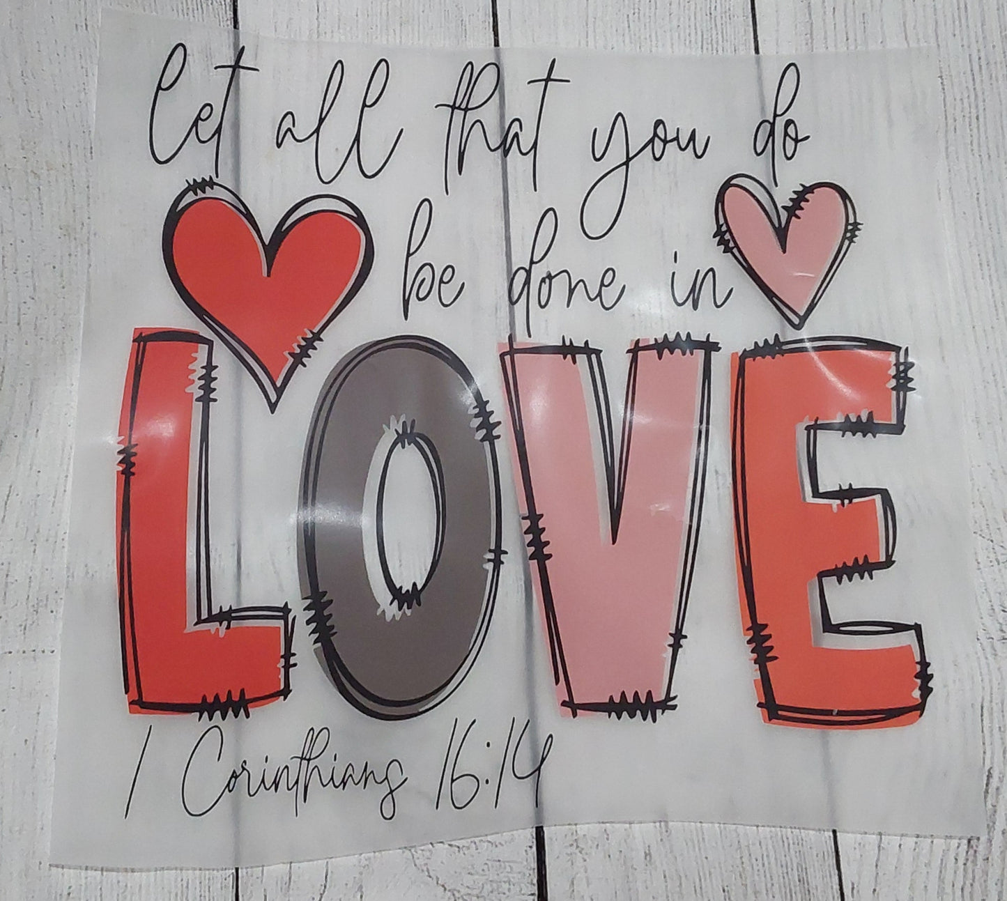 Be done in love
