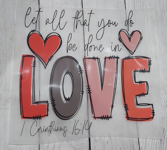 Be done in love